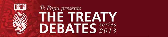 TONIGHT: Te Papa’s 2013 Treaty Debates Series begins